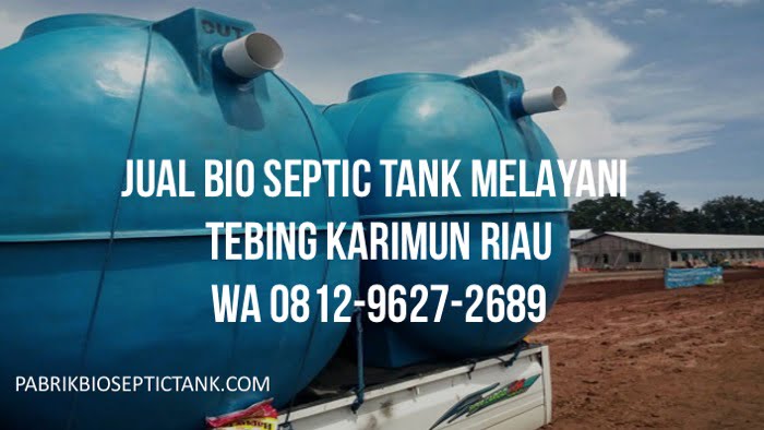Pabrik Bio Septic Tank Melayani Tebing Karimun Riau